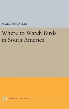 Where to Watch Birds in South America - Wheatley, Nigel