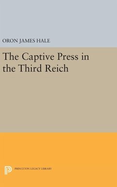 The Captive Press in the Third Reich - Hale, Oron James