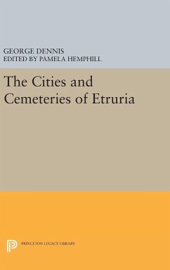 Cities and Cemeteries of Etruria - Dennis, George