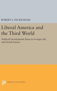 Liberal America and the Third World - Packenham, Robert A.