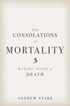 The Consolations of Mortality - Stark, Andrew