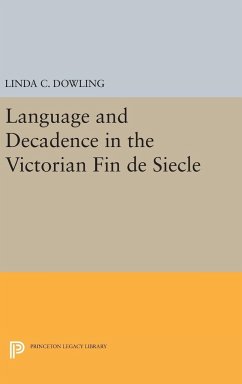 Language and Decadence in the Victorian Fin de Siecle - Dowling, Linda C.