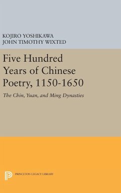 Five Hundred Years of Chinese Poetry, 1150-1650 - Wixted, John Timothy; Yoshikawa, Kojiro