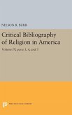 Critical Bibliography of Religion in America, Volume IV, parts 3, 4, and 5