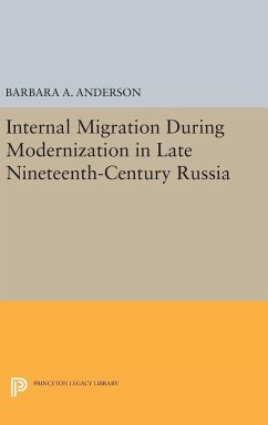 Internal Migration During Modernization in Late Nineteenth-Century Russia - Anderson, Barbara A.