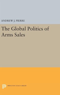 The Global Politics of Arms Sales - Pierre, Andrew J.