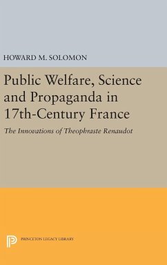 Public Welfare, Science and Propaganda in 17th-Century France - Solomon, Howard M.