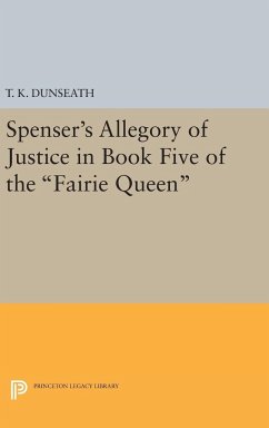 Spenser's Allegory of Justice in Book Five of the Fairie Queen - Dunseath, T. K.