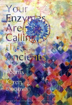 Your Enzymes Are Calling the Ancients: Poems - Donovan, Karen