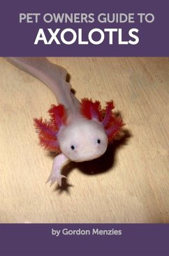 Pet Owners Guide to Axolotls - Menzies, Gordon