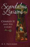 Scandalous Liaisons: Charles II and His Court