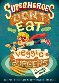 Superheroes Don't Eat Veggie Burgers - Kelley, Gretchen