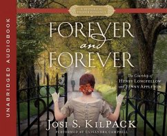 Forever and Forever: The Courtship of Henry Longfellow and Fanny Appleton - Kilpack, Josi S.