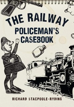 The Railway Policeman's Casebook - Stacpoole-Ryding, Richard J.