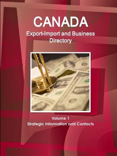 Canada Export-Import and Business Directory Volume 1 Strategic Information and Contacts - Ibp, Inc.