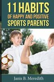 11 Habits of Happy and Positive Sports Parents: Volume 1