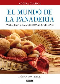 El Mundo de la Panadería: Panes, Facturas, Cremonas & Grisines - Ponttiroli, Mónica