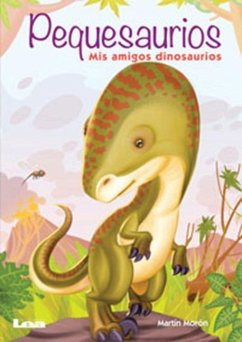 Pequesaurios: MIS Amigos Dinosaurios - Morón, Martín