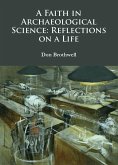 A Faith in Archaeological Science: Reflections on a Life A Faith in Archaeological Science: Reflections on a Life