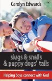 Slugs and snails and puppy dogs' tails