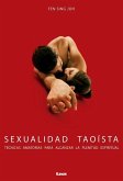 Sexualidad Taoísta: Técnicas Amatorias Para Alcanzar La Plenitud Espiritual