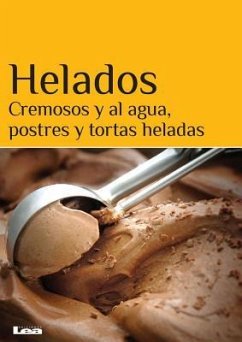 Helados: Cremosos Y Al Agua, Postres Y Tortas Heladas - Nuñez Quesada, María