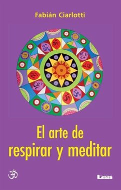 El Arte de Respirar Y Meditar - Ciarlotti, Fabián