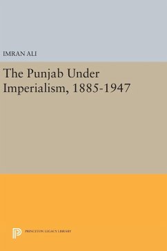 The Punjab Under Imperialism, 1885-1947 - Ali, Imran