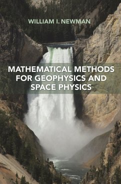 Mathematical Methods for Geophysics and Space Physics - Newman, William I