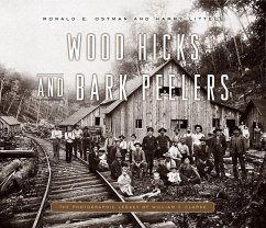 Wood Hicks and Bark Peelers - Ostman, Ronald E; Littell, Harry