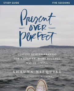 Present Over Perfect Study Guide - Niequist, Shauna