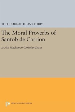 The Moral Proverbs of Santob de Carrion - Perry, Theodore Anthony