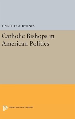 Catholic Bishops in American Politics - Byrnes, Timothy A.