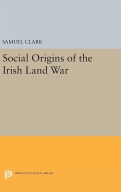 Social Origins of the Irish Land War - Clark, Samuel