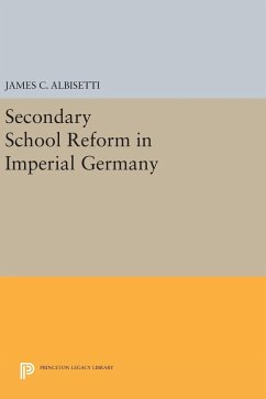 Secondary School Reform in Imperial Germany - Albisetti, James C.