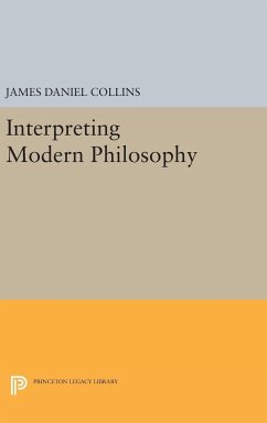 Interpreting Modern Philosophy - Collins, James Daniel