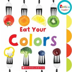 Eat Your Colors (Rookie Toddler) - Miller, Amanda
