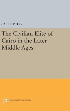 The Civilian Elite of Cairo in the Later Middle Ages - Petry, Carl F.