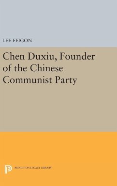 Chen Duxiu, Founder of the Chinese Communist Party - Feigon, Lee