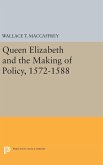 Queen Elizabeth and the Making of Policy, 1572-1588