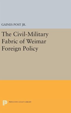 The Civil-Military Fabric of Weimar Foreign Policy - Jr., Gaines Post