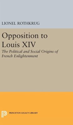 Opposition to Louis XIV - Rothkrug, Lionel