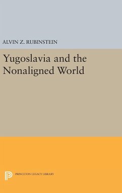 Yugoslavia and the Nonaligned World - Rubinstein, Alvin Z.