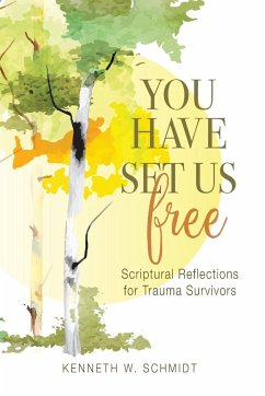 You Have Set Us Free - Schmidt, Kenneth W