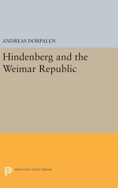 Hindenberg and the Weimar Republic - Dorpalen, Andreas