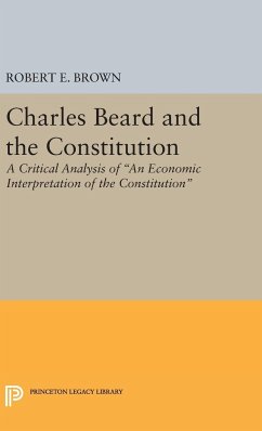 Charles Beard and the Constitution - Brown, Robert Eldon