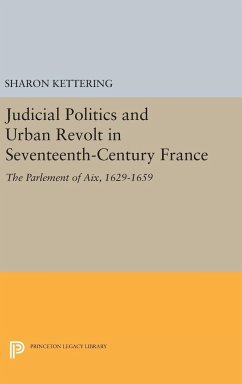Judicial Politics and Urban Revolt in Seventeenth-Century France - Kettering, Sharon