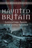 Haunted Britain: Supernatural Realms of the United Kingdom
