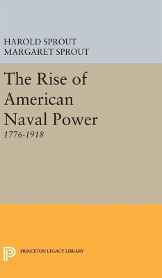 Rise of American Naval Power - Sprout, Harold Hance; Sprout, Margaret T.