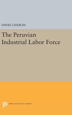 The Peruvian Industrial Labor Force - Chaplin, David